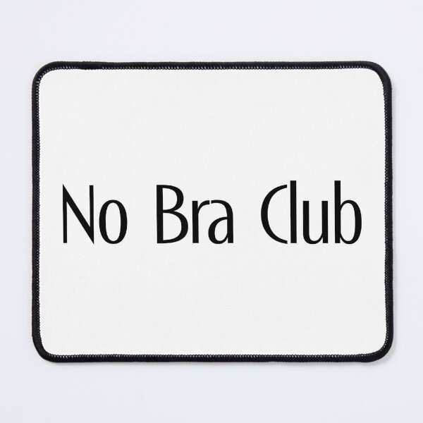 Item preview, No Bra Club designed and sold by TeaseMePleaseMe.