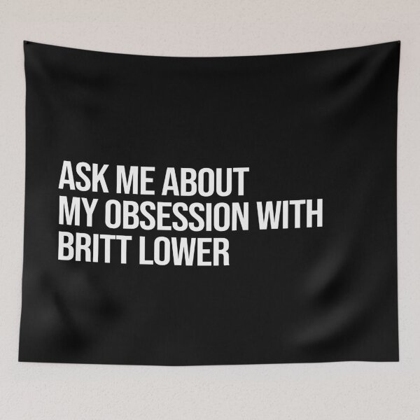 Item preview, Ask me About my Obsession with Britt Lower designed and sold by deluluhaze.