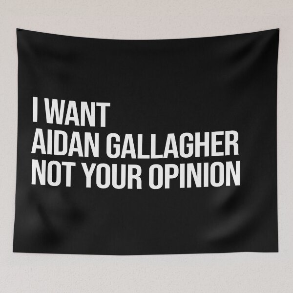 Item preview, I Want Aidan Gallagher Not Your Opinion designed and sold by deluluhaze.