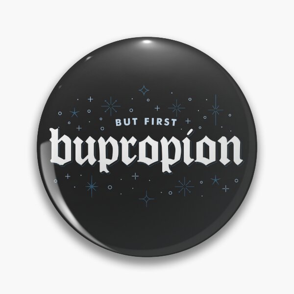 Item preview, But first, Bupropion - Antidepressant Dark Humor designed and sold by CranberrySodaCo.