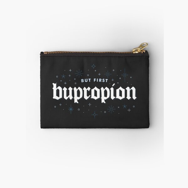 Item preview, But first, Bupropion - Antidepressant Dark Humor designed and sold by CranberrySodaCo.