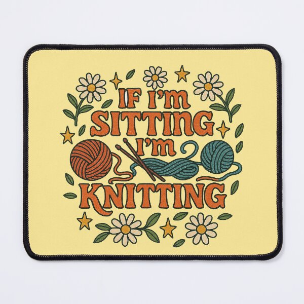 Item preview, If I'm Sitting I'm Knitting designed and sold by FrictionMaxxing.
