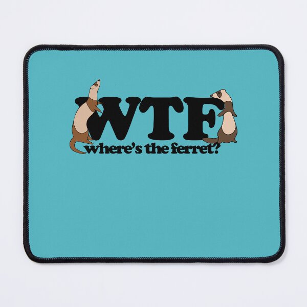 Item preview, WTF where's the ferret designed and sold by FrictionMaxxing.