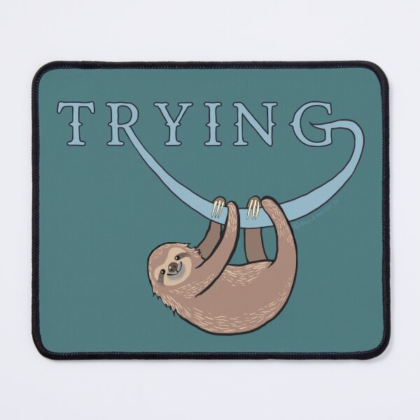 Item preview, Cute sloth clinging to the word ‘trying’! designed and sold by PaulaJKnight .