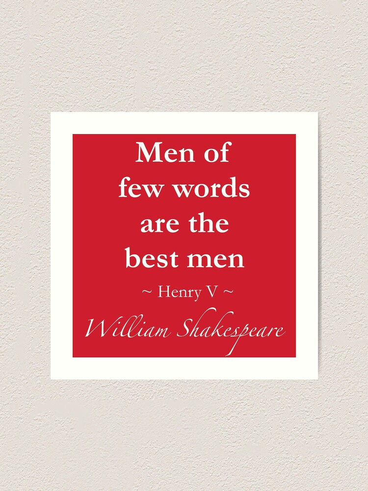 "William Shakespeare Quote Men of few words are the best men Henry