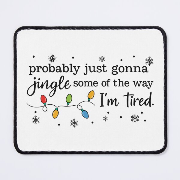Item preview, Christmas Jingle Song - Probably Just Gonna Jingle Some Of The Way I'm Tired, Funny Christmas 3 designed and sold by NicowrmSArt.