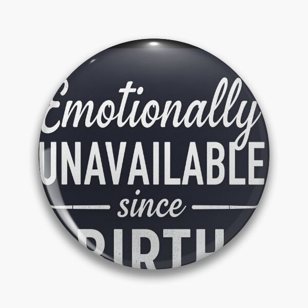 Item preview, Emotionally Unavailable Since Birth designed and sold by FitEnvy.