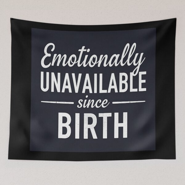 Item preview, Emotionally Unavailable Since Birth designed and sold by FitEnvy.