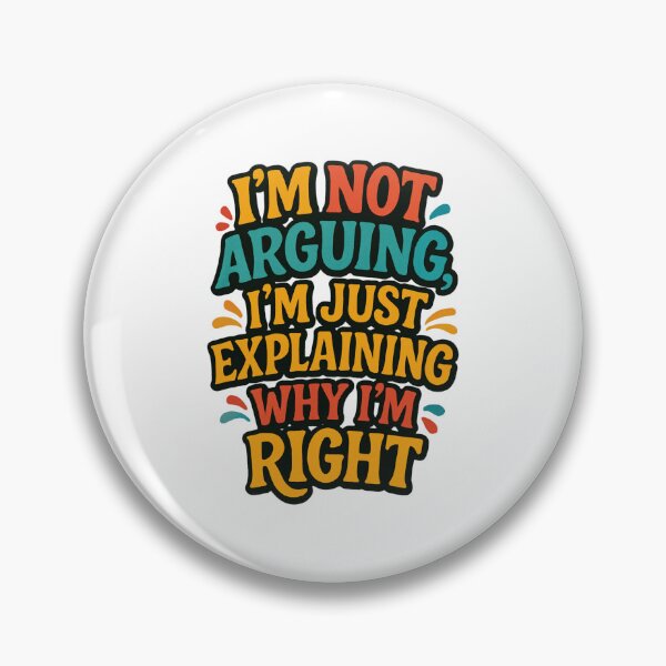Item preview, I'm Not Arguing I'm Just Explaining Why I'm Right - Funny Sarcastic Quote Design designed and sold by SaadArtCo.