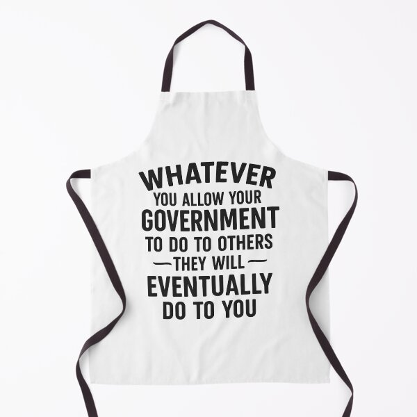 Item preview, Whatever You Allow Your Government To Do To Others They Will Eventually Do To You designed and sold by hemagamo.