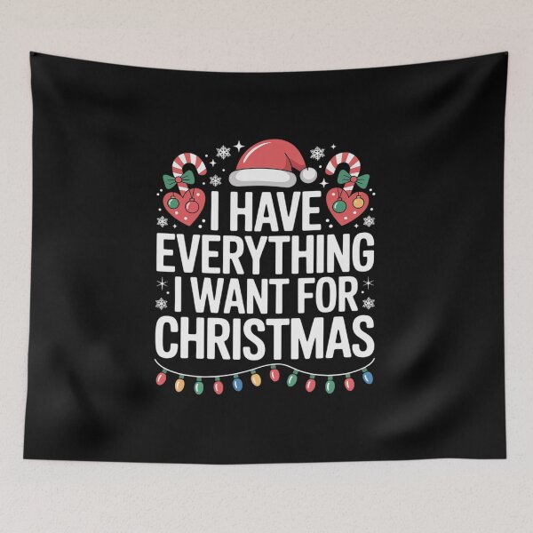 Item preview, I Have Everything I Want For Christmas Its Me I'm Everything designed and sold by FranzFriesen.