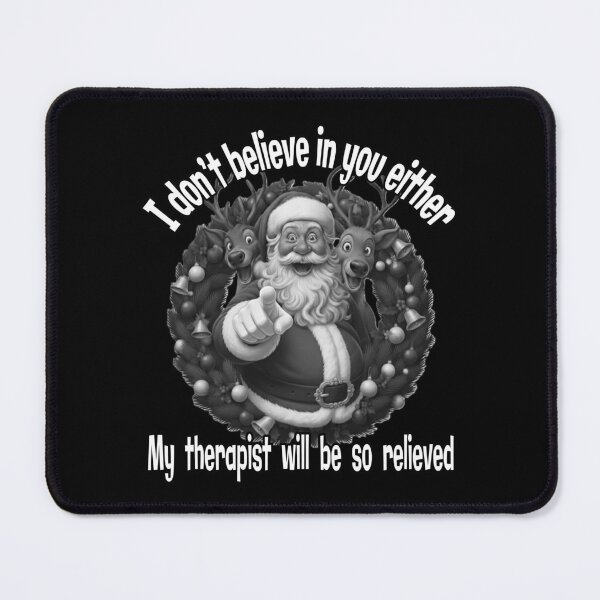 Item preview, Funny Santa Therapist Joke - I Don't Believe In You Either designed and sold by A-T-H.