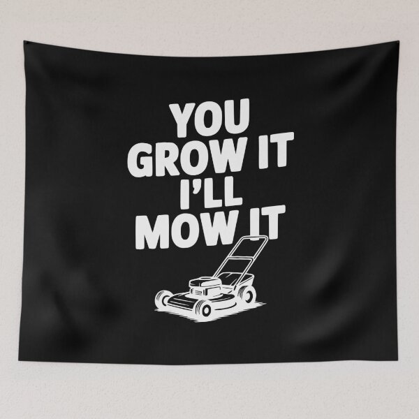 Item preview, You Grow It I’ll Mow It designed and sold by Frank Ring.