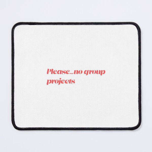Item preview, Please...no group projects designed and sold by RelatableStudent.