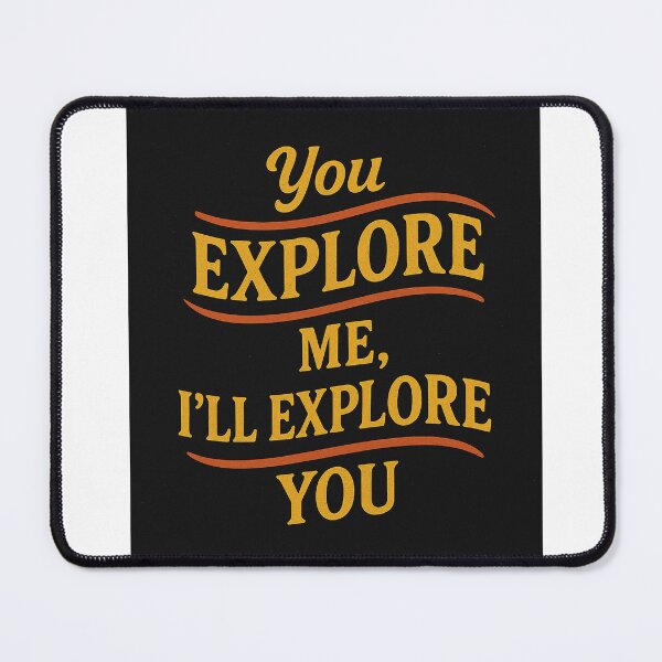 Item preview, You Explore Me, I’ll Explore You – The Explorer’s Connection designed and sold by HiteshArt111.