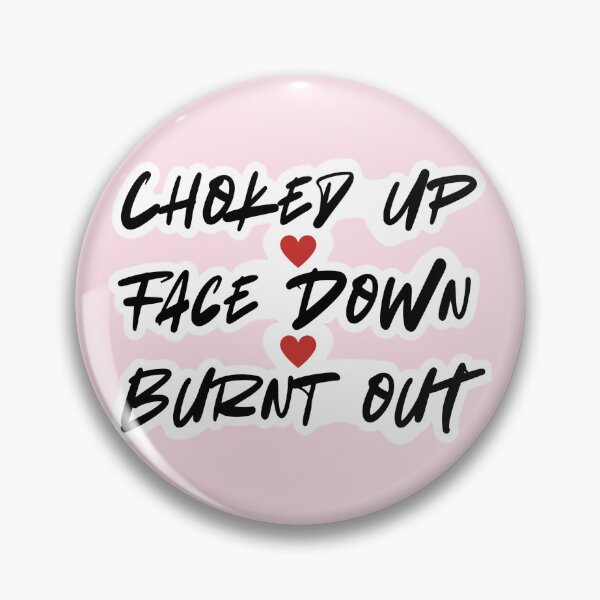 Item preview, Choked Up Face Down Burnt out designed and sold by skpersephone.