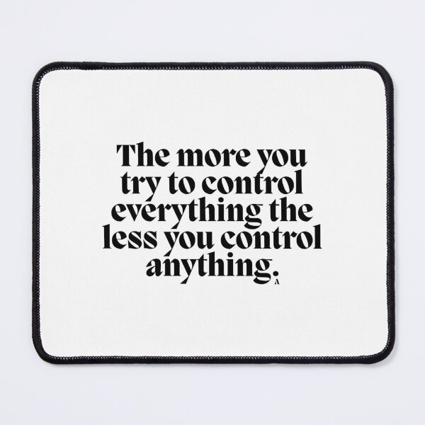 Item preview, The more you try to control everything the less you control anything. designed and sold by Finds.