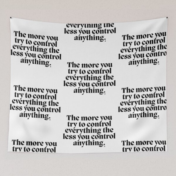 Item preview, The more you try to control everything the less you control anything. designed and sold by Finds.