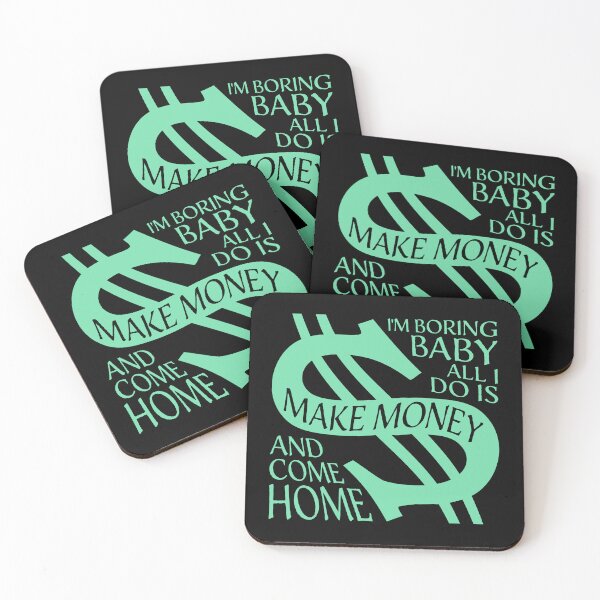 Item preview, I'm Boring Baby All I Do Is Make Money Come Home designed and sold by shirt-o-mat.