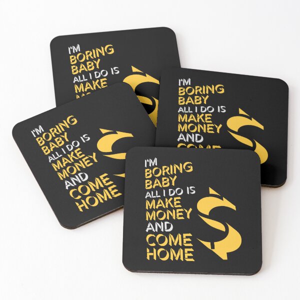 Item preview, I'm Boring Baby All I Do Is Make Money Come Home designed and sold by shirt-o-mat.