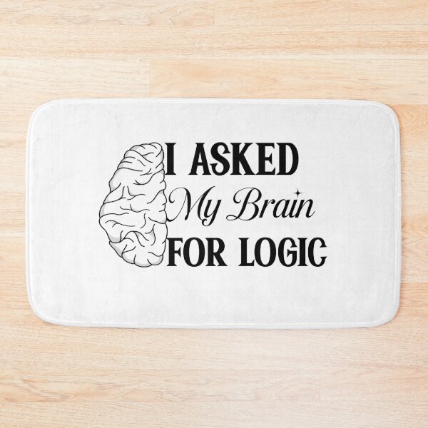 Item preview, I Asked My Brain for Logic – Funny Geek Humor Quote Design designed and sold by fabricutie.