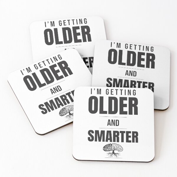 Item preview, I’m Getting Older and Smarter designed and sold by TPrinto.