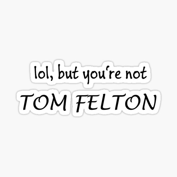 Item preview, You're not Tom Felton designed and sold by carinascott.