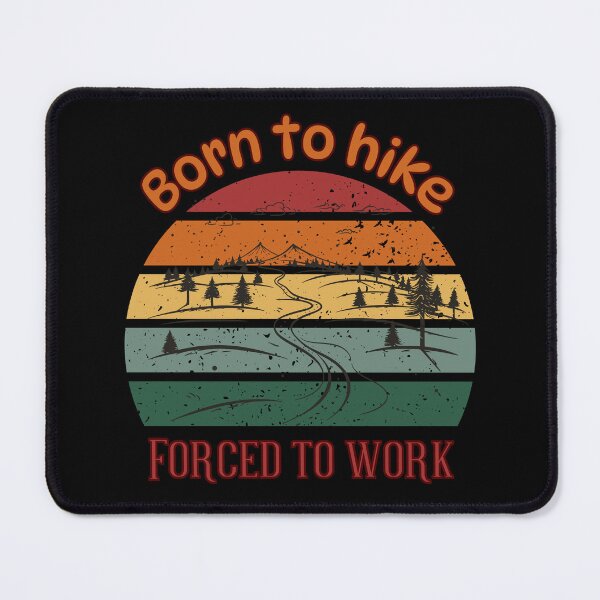 Item preview, "Born to Hike, Forced to Work' -Funny Design For Your Hiking Trips designed and sold by AtushaSpark.