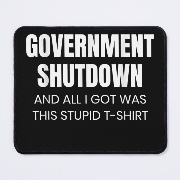 Item preview, Funny Government Shutdown designed and sold by otaku.edwardj.