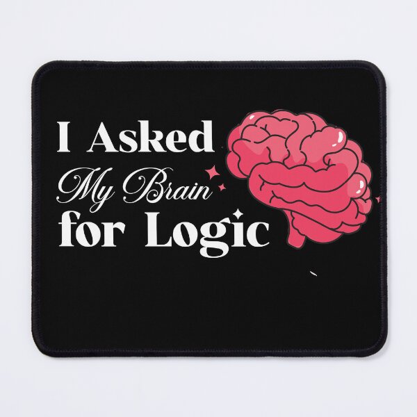 Item preview, When Logic Fails – Funny Brain Quote for Overthinkers and Geeks designed and sold by fabricutie.