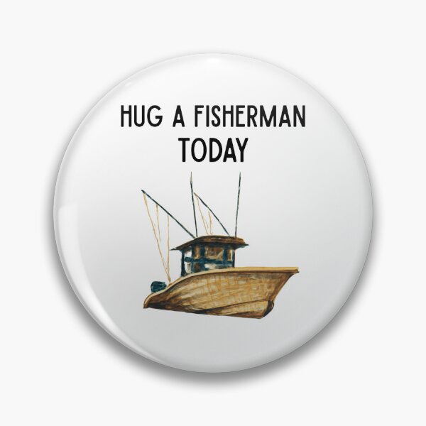 Item preview, Hug a Fisherman Today designed and sold by Foxy Candy.