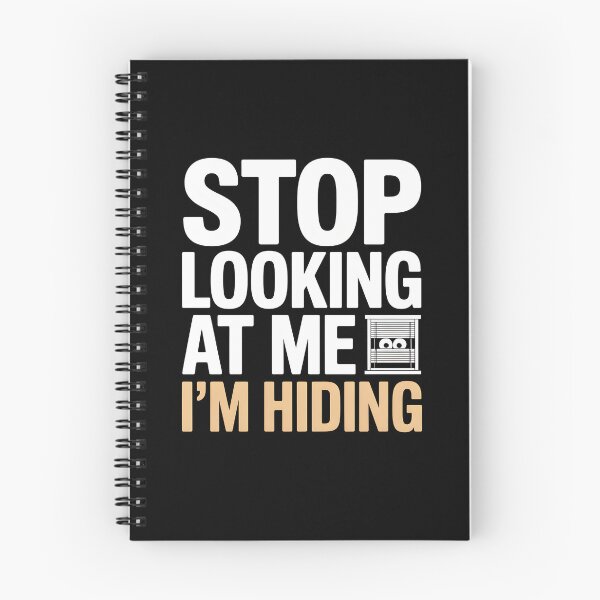 Item preview, Funny Stop Looking at Me I’m Hiding Humor designed and sold by Shirt Mood ⭐⭐⭐⭐⭐(4,107).