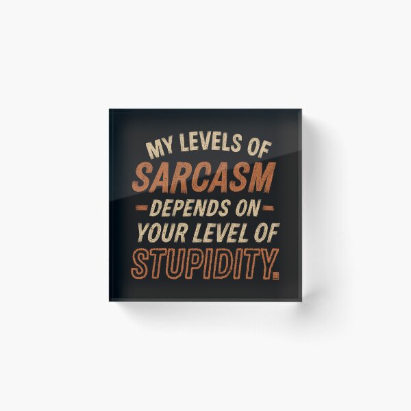 Item preview, My Level of Sarcasm Depends on Your Level of Stupidity designed and sold by World Domination For Cats ®.