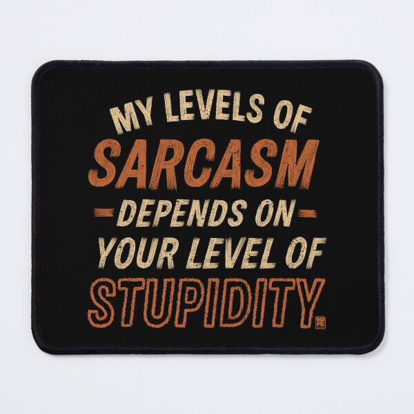 Item preview, My Level of Sarcasm Depends on Your Level of Stupidity designed and sold by World Domination For Cats ®.