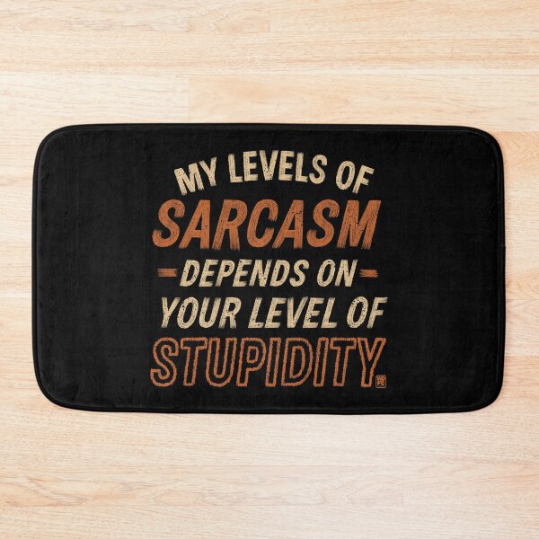 Item preview, My Level of Sarcasm Depends on Your Level of Stupidity designed and sold by World Domination For Cats ®.