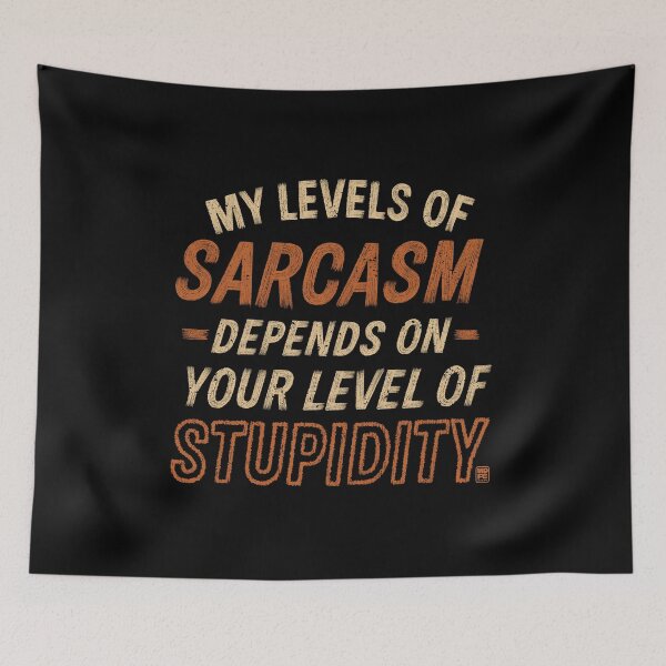 Item preview, My Level of Sarcasm Depends on Your Level of Stupidity designed and sold by World Domination For Cats ®.