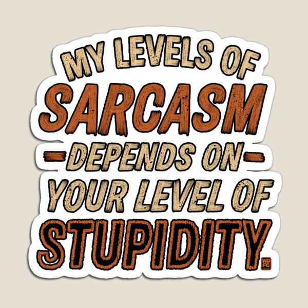 Item preview, My Level of Sarcasm Depends on Your Level of Stupidity designed and sold by World Domination For Cats ®.
