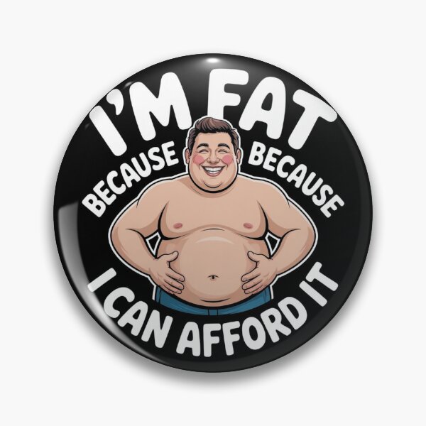 Item preview, I'm fat because I can afford it designed and sold by DreamOnShirts.