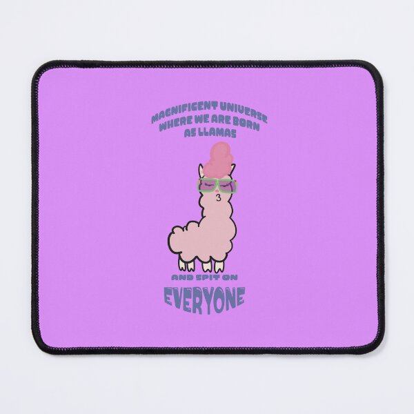 Item preview, MAGNIFICENT UNIVERSE WHERE ARE BORN AS LLAMAS AND SPIT ON EVERYONE designed and sold by Kewwl .
