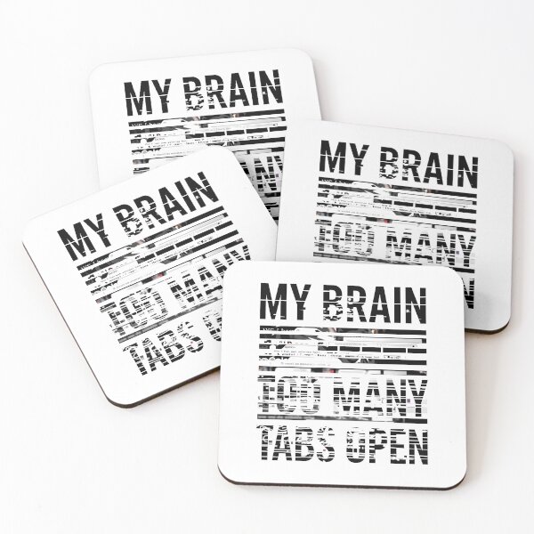 Item preview, The "My Brain Has Too Many Tabs Open" designed and sold by Bal Drops.