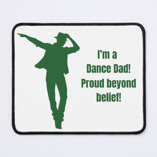 Item preview, I'm a dance dad! Proud beyond belief! designed and sold by E&I Designs.