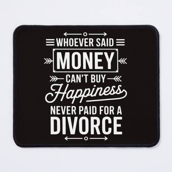 Item preview, Whoever Said Money Can't Buy Happiness... Divorce Gift designed and sold by MelSurf.