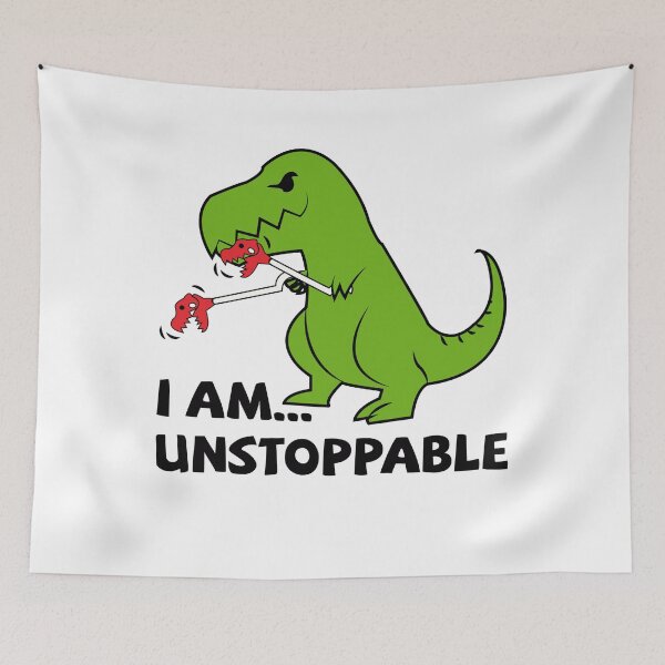 Item preview, I am unstoppable T-rex designed and sold by k3rstman1.