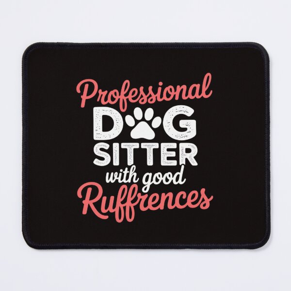 Item preview, Dog Sitter - Professional Dog Sitter Men Women Girls Kids designed and sold by MelSurf.