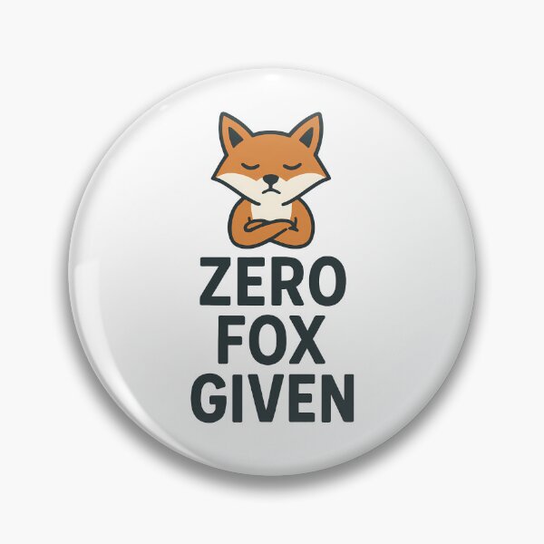 Item preview, Zero Fox Given Sarcastic Funny Fox designed and sold by k3rstman1.