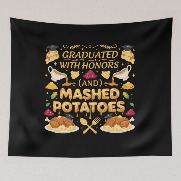 Item preview, Graduated With Honors And Mashed Potatoes Funny Thanksgiving Design designed and sold by BeautifulEye.