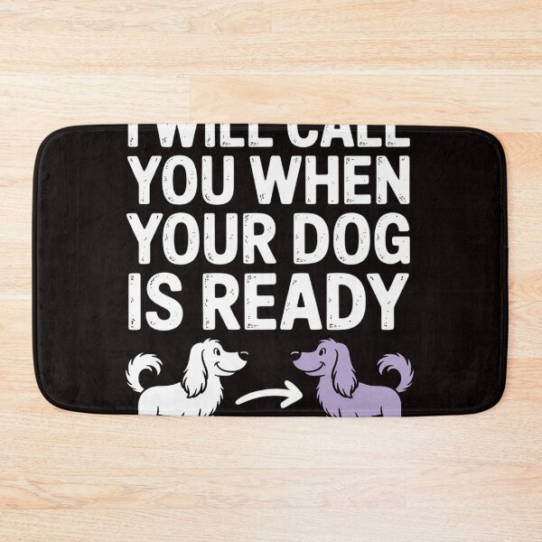 Item preview, Dog Grooming I Will Call You When Your Dog Is Ready Groomer designed and sold by MelSurf.