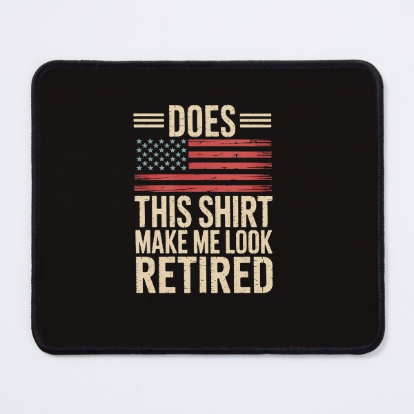 Item preview, Does This Make Me Look Retired USA Flag Retirement designed and sold by ControlCenter.
