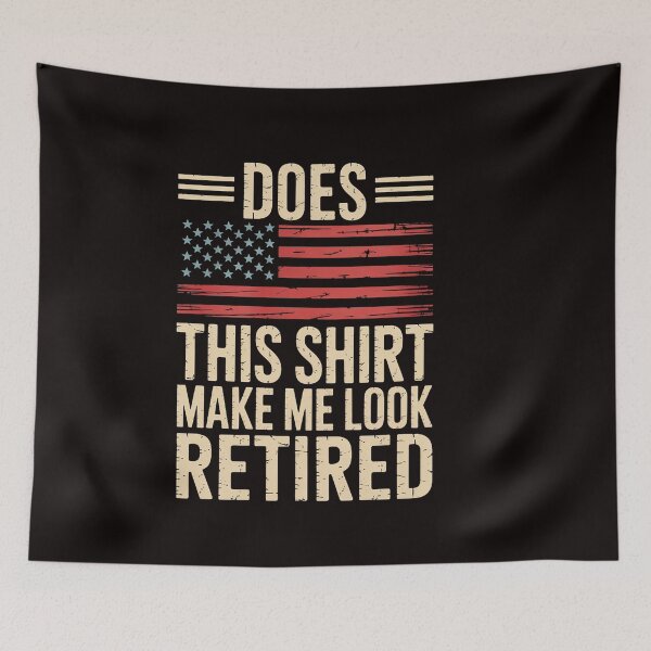 Item preview, Does This Make Me Look Retired USA Flag Retirement designed and sold by ControlCenter.