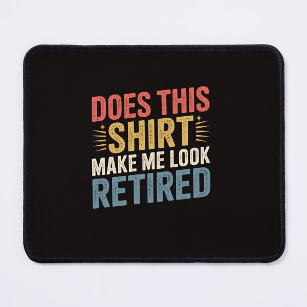 Item preview, Does This Make Me Look Retired Retirement designed and sold by ControlCenter.